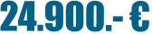 24.900.- €